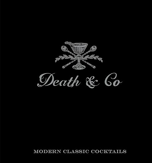 Death & Co: Modern Classic Cocktails